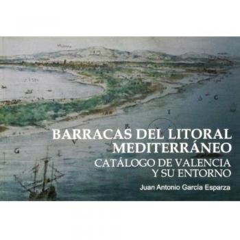 Barracas del litoral mediterráneo: Catálogo de Valencia y su entorno