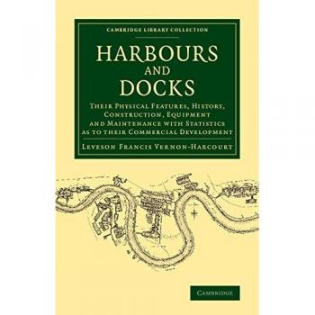 Puertos y Muelles: Características Físicas, Historia, Construcción, Equipamiento y Mantenimiento con Estadísticas sobre su Desarrollo Comercial (Colección de Biblioteca de Cambridge - Tecnología) - Edición en Tapa Blanda