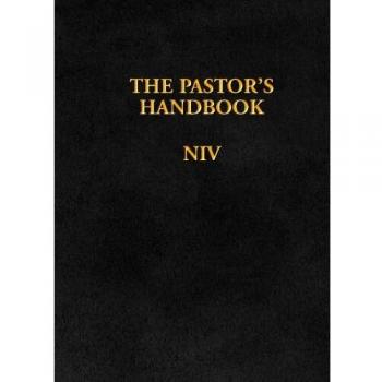 Pastor's Handbook NIV, The: Instructions, Forms and Helps for Conducting the Many Ceremonies a Minister Is Called Upon to Direct