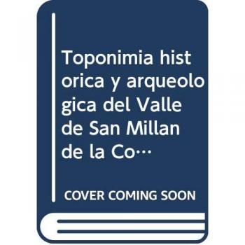Toponimia histórica y arqueológica del Valle de San Millán de la Cogolla