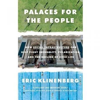 Palaces for the People: Social Infrastructure and Its Role in Addressing Inequality and Civic Decline