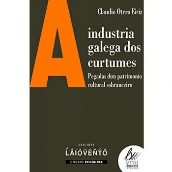 A industria galega dos curtumes: Pegadas dun patrimonio cultural sobranceiro: 391