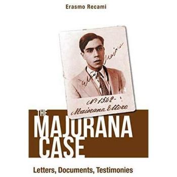 The Majorana Case: Letters, Documents, Testimonies