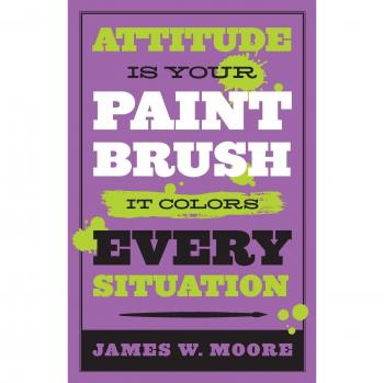 Attitude is Your Paintbrush: A Guide to Coloring Every Situation - Paperback Edition