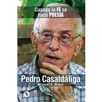 PEDRO CASALDÁLIGA CUANDO LA FE SE HACE POESÍA