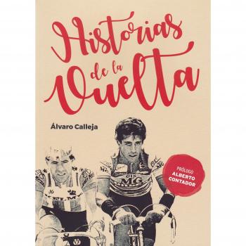 Historias de la Vuelta - álvaro Calleja Moreno