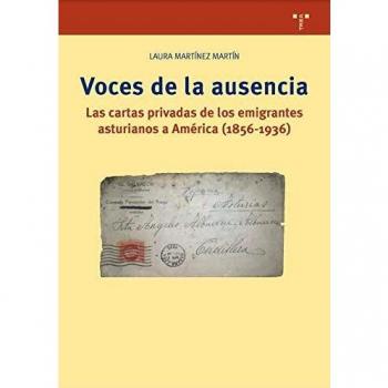Voces De la ausencia: Las cartas privadas de los emigrantes asturianos a América