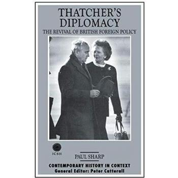 Thatcher's Diplomacy: The Revival of British Foreign Policy (Contemporary History in Context