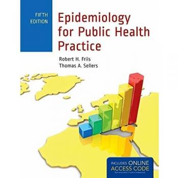 Epidemiology for Public Health Practice: Includes Access to 5 Bonus eChapters (Friis, Epidemiology for Public Health Practice)