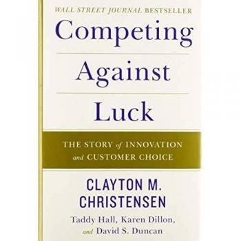 Competing Against Luck: The Story Of Innovation And Customer Choice