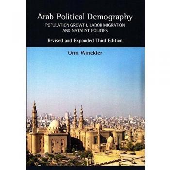 Arab Political Demography: Population Growth, Labor Migration & Natalist Policies