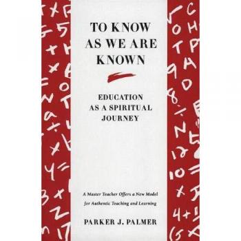 To Know as We are Known: Education as a Spiritual Journey