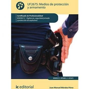 Medios de protección y armamento. SEAD0212 - Vigilancia, seguridad privada y protección de explosivos