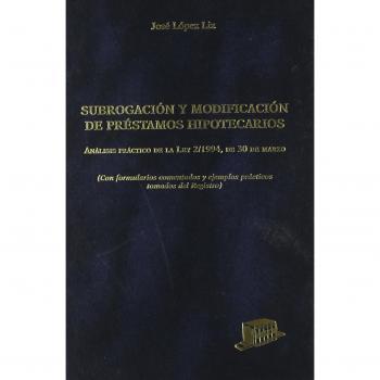 Subrogación y modificación de préstamos hipotecarios: Análisis práctico de la Ley 2/1994, de 30 de marzo.