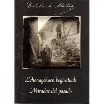 Lehenagokoen Begiratuak = Miradas Del Pasado