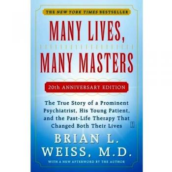 Many Lives, Many Masters: The True Story of a Prominent Psychiatrist, His Young Patient, and the Past-Life Therapy That Changed Both Their Lives