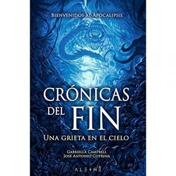 Crónicas del fin una grieta en el cielo - José Antonio Cotrina