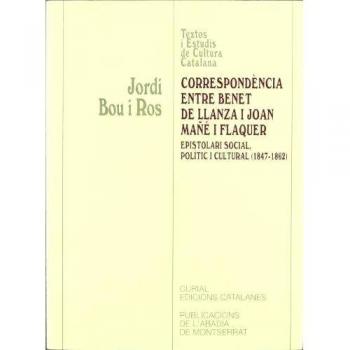 Correspondència entre Benet de Llanza i Joan Mañé i Flaquer. Epistolari social, polític i cultural