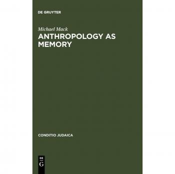 Anthropology as Memory: Responses to the Shoah by Elias Canetti and Franz Baermann Steiner (Conditio Judaica Series)