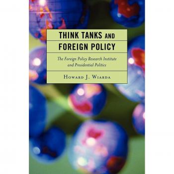 Think Tanks and Foreign Policy: Insights on Presidential Politics and Research Strategies