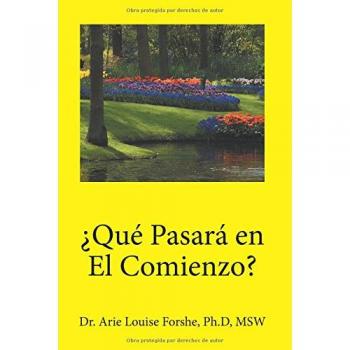 ¿Qué pasará en el comienzo?: Dr. Arie Louise Forshe, Ph.d, MSW