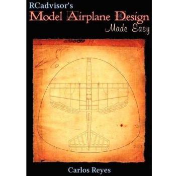 RCadvisor's Model Airplane Design Made Easy: The Simple Guide to Designing R/C Model Aircraft or Build Your Own Radio Control Flying Model Plane