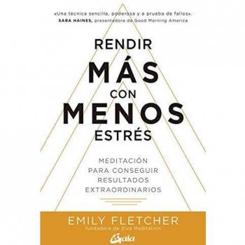 Rendir mas con menos estrés: Meditación para conseguir resultados extraordinarios