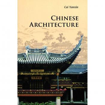 Chinese Architecture: An Introduction to Cultural Heritage by Yanxin Cai
