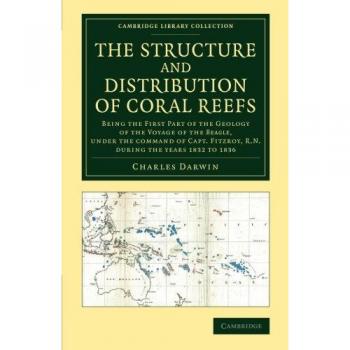 Estructura y Distribución de los Arrecifes de Coral: Primer Parte de la Geología del Viaje del Beagle bajo el mando del Capitán Fitzroy (Colección Bibliográfica - Ciencias de la Tierra)