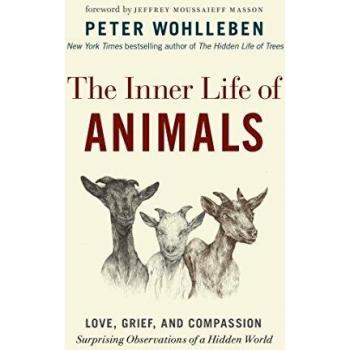The Inner Life of Animals: Love, Grief, and Compassion--Surprising Observations of a Hidden World