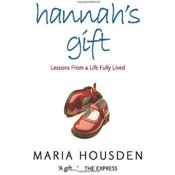 Hannah's Gift Lessons from a Life Fully Lived