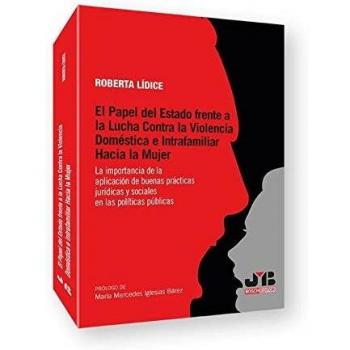 El papel del estado frente a la lucha contra la violencia doméstica e intrafamiliar hacia la mujer: La importancia de la aplicación de buenas prácticas jurídicas y sociales en las políticas públicas