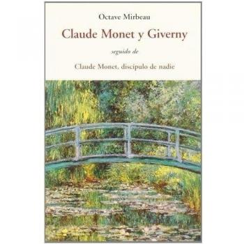 Claude monet y giverny - seguido de claude monet discipulo de nadie