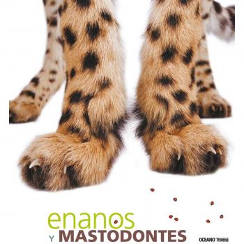 Enanos y mastodontes: Animales en tamaño natural. Con desplegables