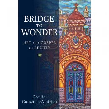 Bridge to Wonder: Art as a Gospel of Beauty