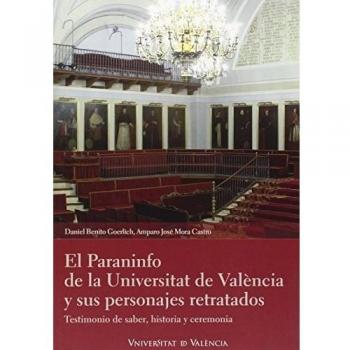 Paraninfo de la Universidad de València y sus personajes retratados,El: Testimonio de saber, historia y ceremonia