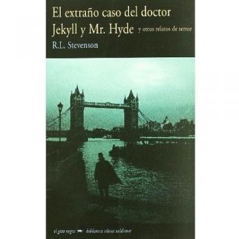 El extraño caso del Doctor Jekyll y Mr. Hyde: Y otros relatos de terror