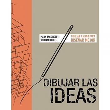 Dibujar las ideas: Dibujar a mano para diseñar mejor