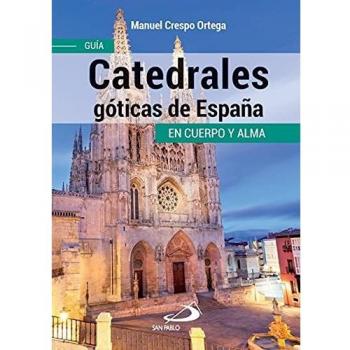 Catedrales góticas de España: Guía en cuerpo y alma