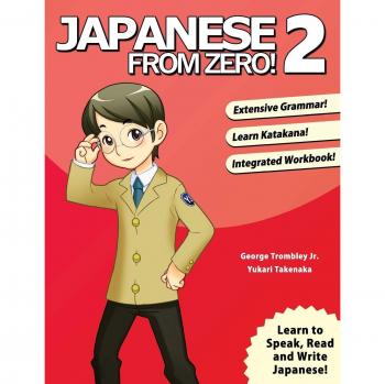 Japanese from Zero! 2: Proven Techniques to Learn Japanese for Students and Professionals