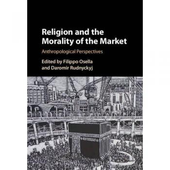 Religión y la Moralidad del Mercado: Perspectivas Antropológicas