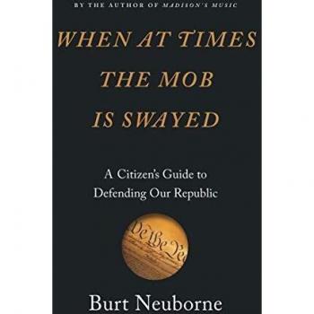 When at Times the Mob Is Swayed: A Citizen's Guide to Defending Our Republic (Book)