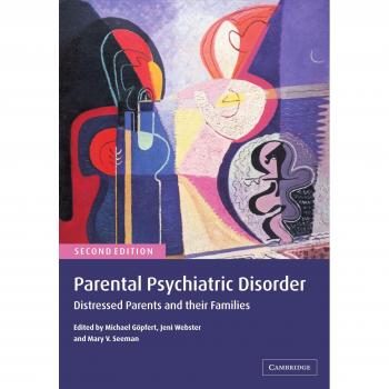 Parental Psychiatric Disorder: Understanding Distressed Parents and Their Families – 2nd Edition (Cambridge University Press)