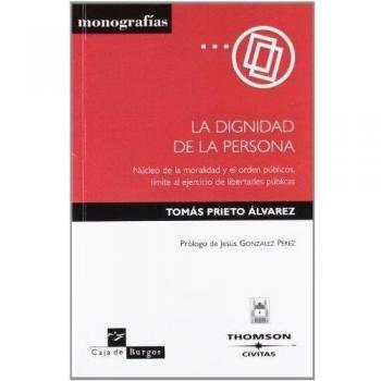 La dignidad de la persona: Núcleo de la moralidad y el orden públicos, límite al ejerecicio de libertades públicas
