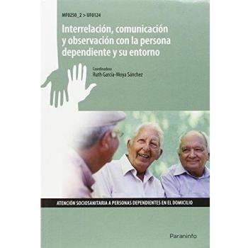 Interrelación, comunicación y observación con la persona dependiente y su entorno