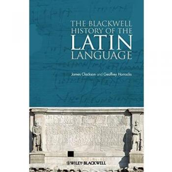 The Blackwell History of the Latin Language
