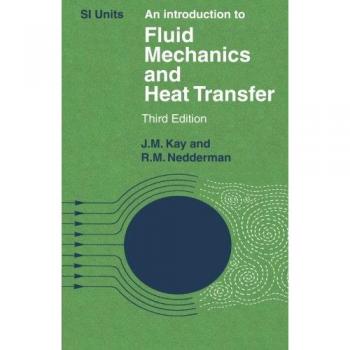 Introducción a la Mecánica de Fluidos y Transferencia de Calor, Tercera Edición: Aplicaciones en Ingeniería de Procesos Químicos y Mecánicos