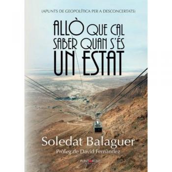 Allò que cal saber quan s'és un Estat: Apunts de geopolítica per a desconcertats - Soledat Balaguer