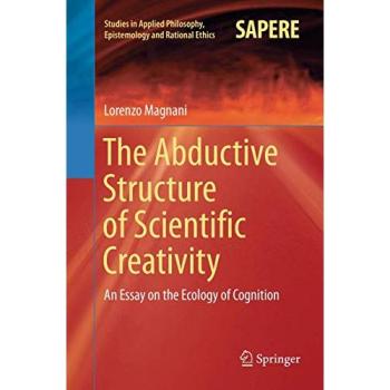 The Abductive Structure of Scientific Creativity: An Essay on the Ecology of Cognition