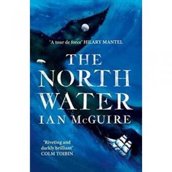 The North Water: Longlisted for the Man Booker Prize 2016